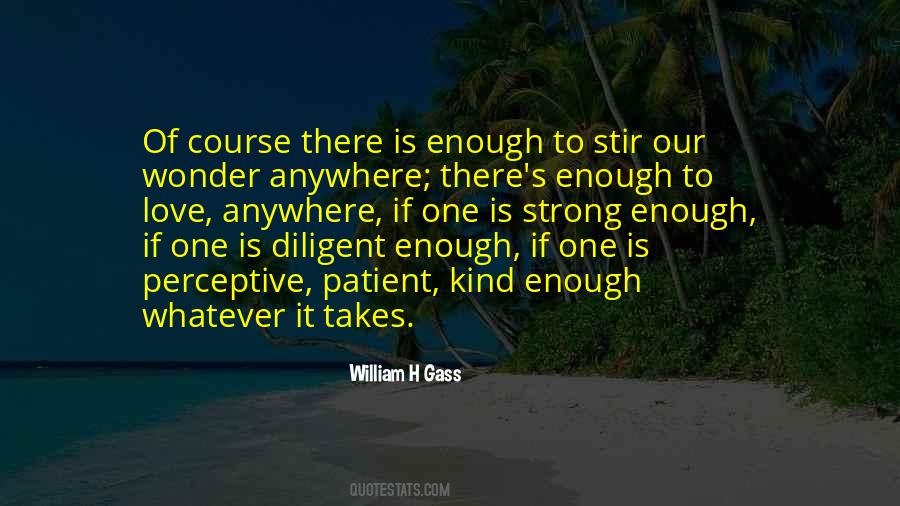 Enough To Love Quotes #1112605