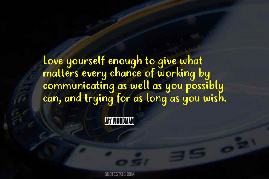 Enough To Love Quotes #41865