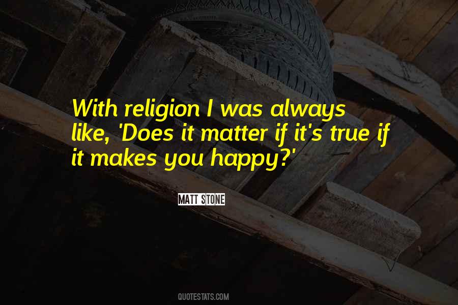 Quotes About If It Makes You Happy #1546337