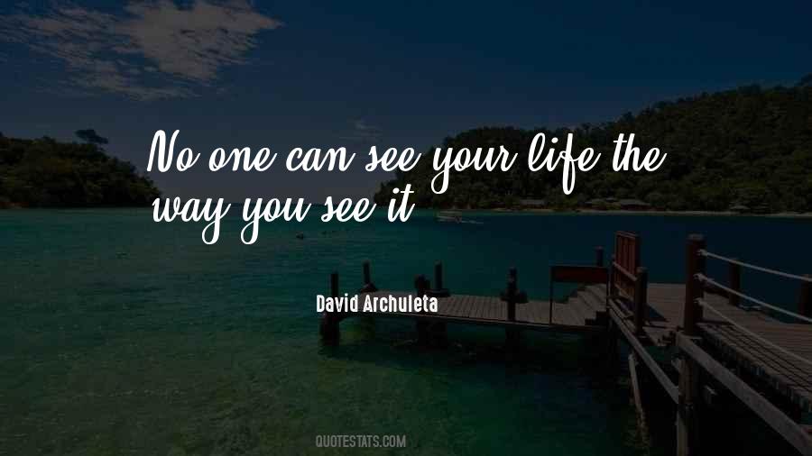 The Way You See Life Quotes #763593