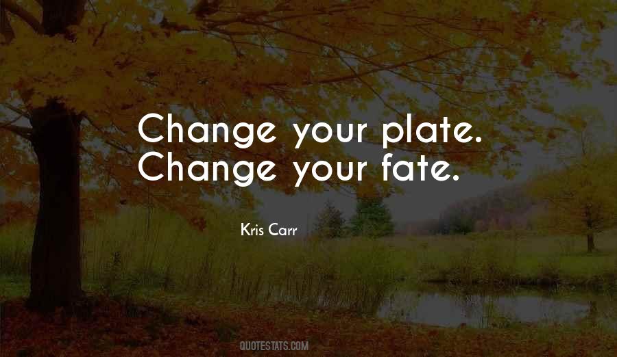 Change Your Fate Quotes #1359721