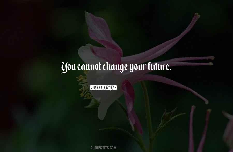 Change Your Fate Quotes #1530013