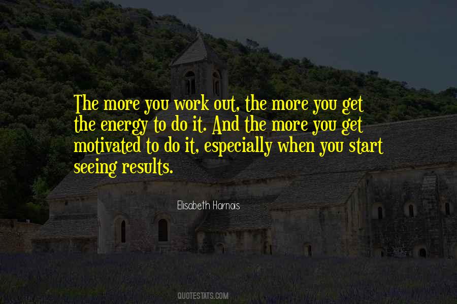 When You Start Seeing Results Quotes #61713 When You Start Seeing Results Quotes #61713
