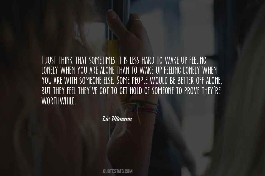 Is Better To Be Alone Quotes #1642201