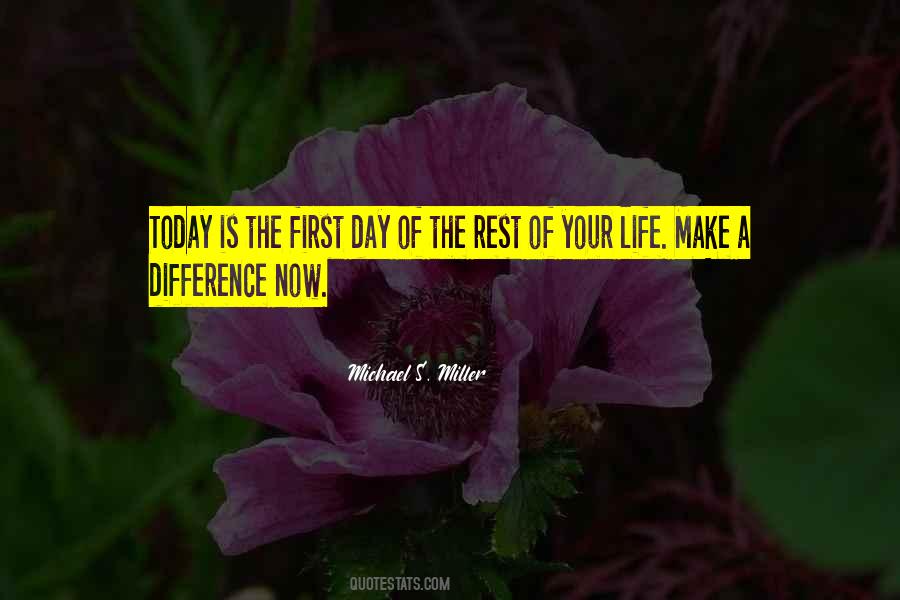 Today Is The First Day Of The Rest Of Your Life Quotes #547815