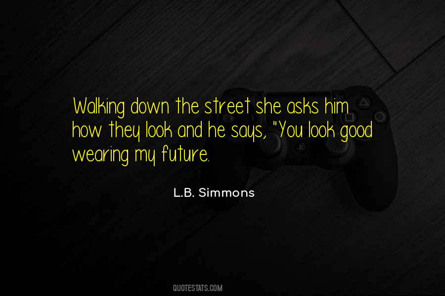 Walking Down The Street Quotes #557467