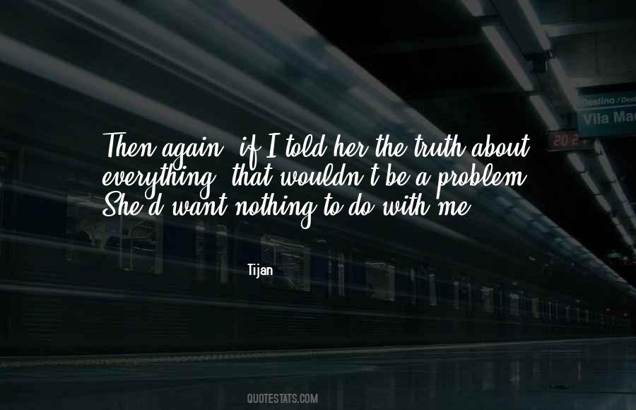 Truth To Be Told Quotes #1112659