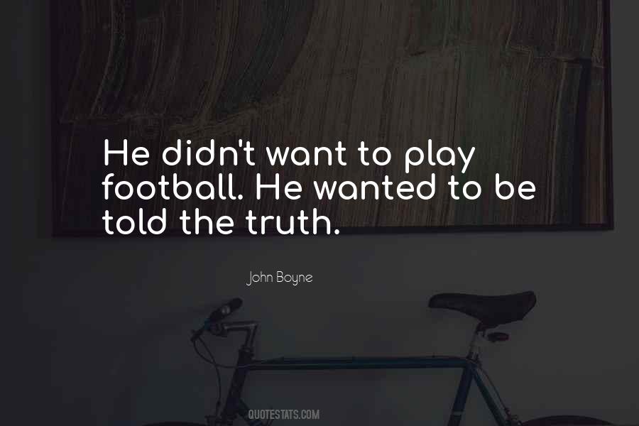 Truth To Be Told Quotes #508923