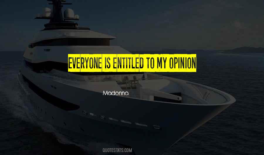 Entitled To Their Opinion Quotes #1482912