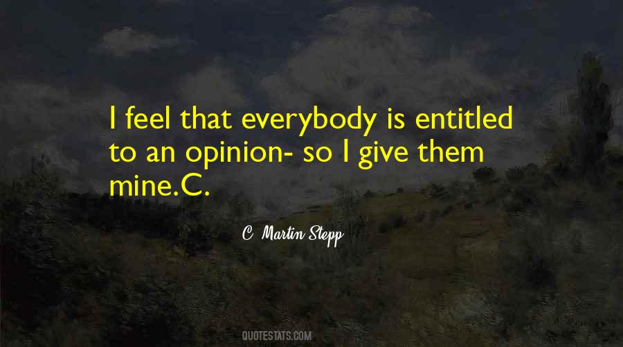 Entitled To Their Own Opinion Quotes #1156649