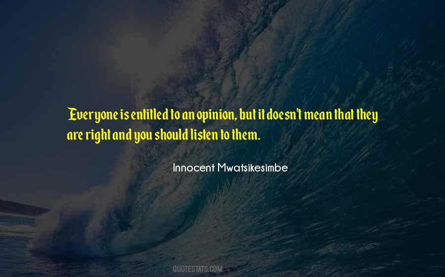 Entitled To Their Own Opinion Quotes #1469431