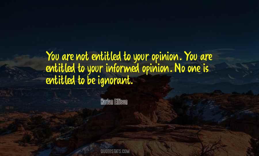 Entitled To Their Own Opinion Quotes #668483