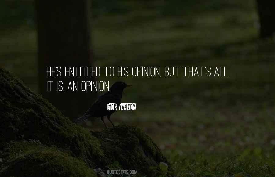 Entitled To Their Own Opinion Quotes #931632