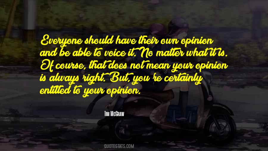 Entitled To Your Opinion Quotes #1650950
