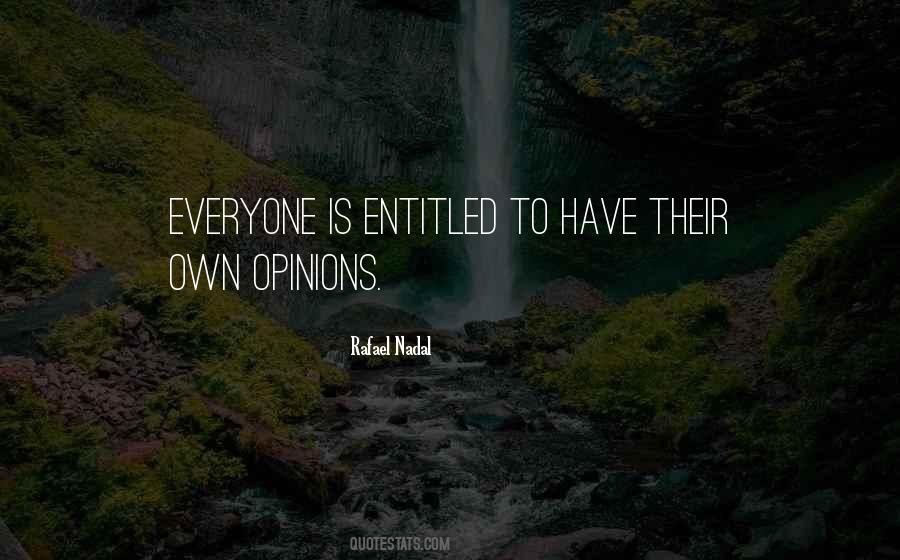 Entitled To Your Opinion Quotes #556113