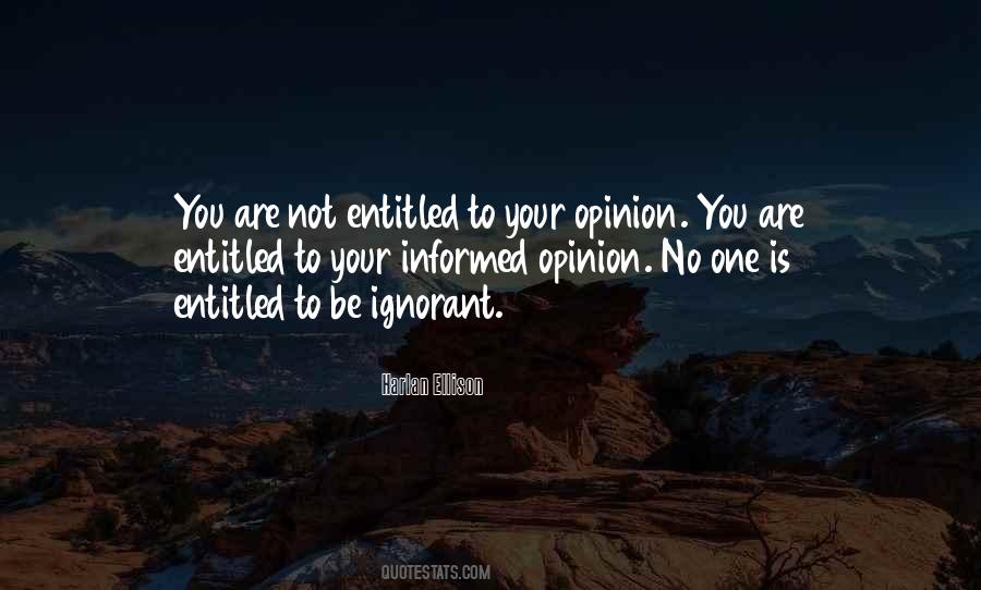 Entitled To Your Opinion Quotes #668483