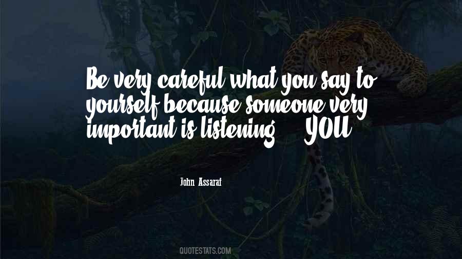 Be Careful Of What You Say Quotes #1206301