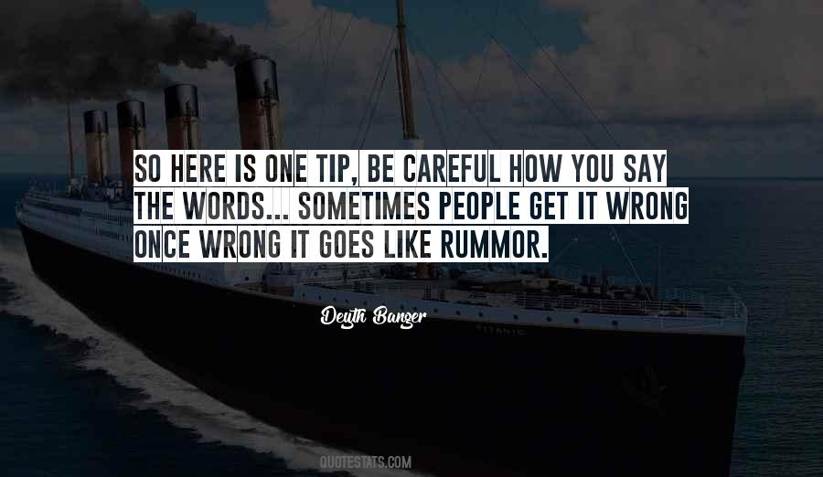 Be Careful Of What You Say Quotes #287931