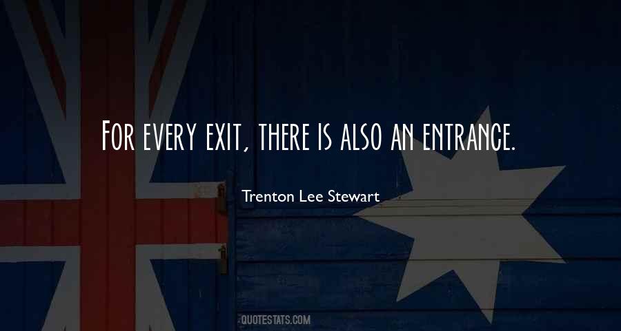 Entrance And Exit Quotes #1516199