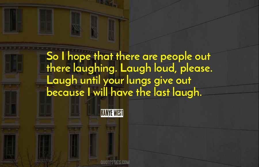 I Laugh Because Quotes #121770
