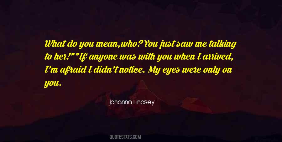 Notice Her Quotes #1254421