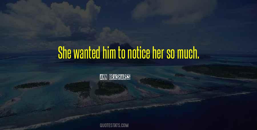 Notice Her Quotes #414227
