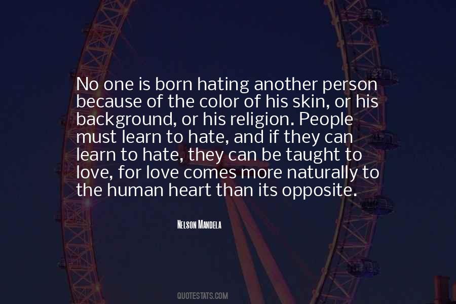 No One Is Born Hating Another Person Quotes #1842040