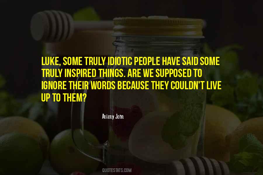 Quotes About Idiotic People #1521390