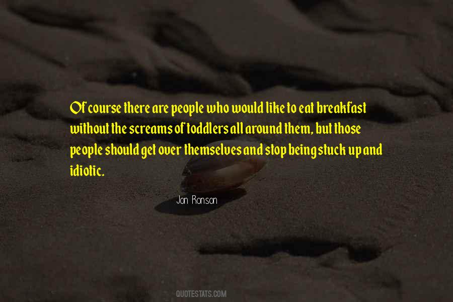 Quotes About Idiotic People #481200
