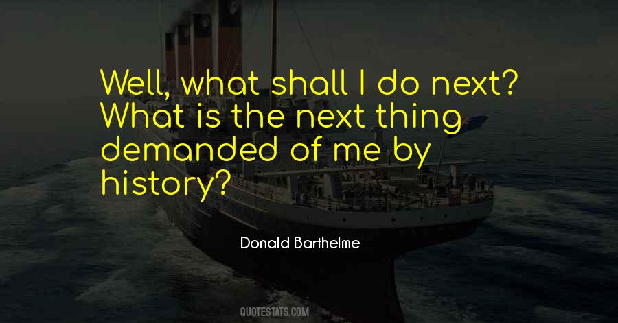 What Shall I Do Quotes #1870761