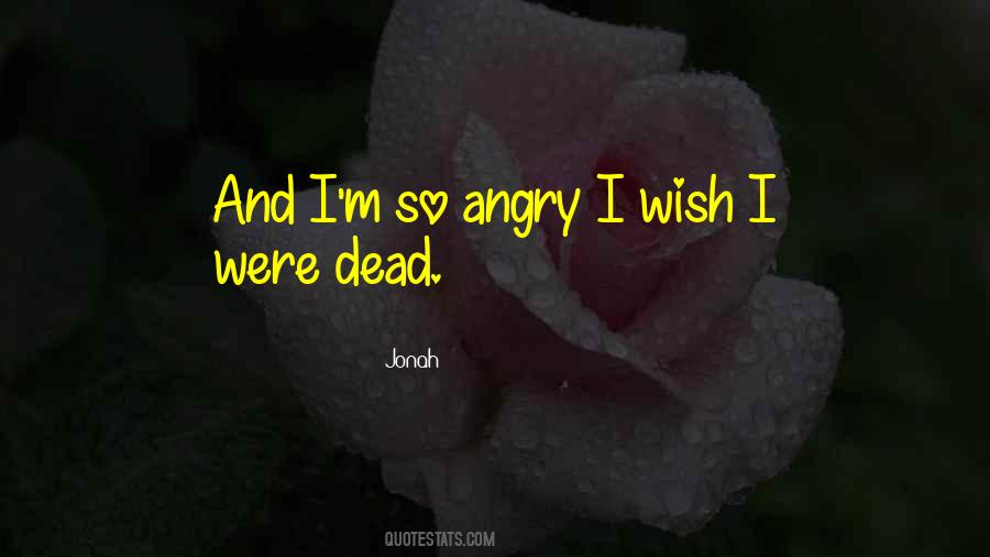 Wish I Were Dead Quotes #1639241