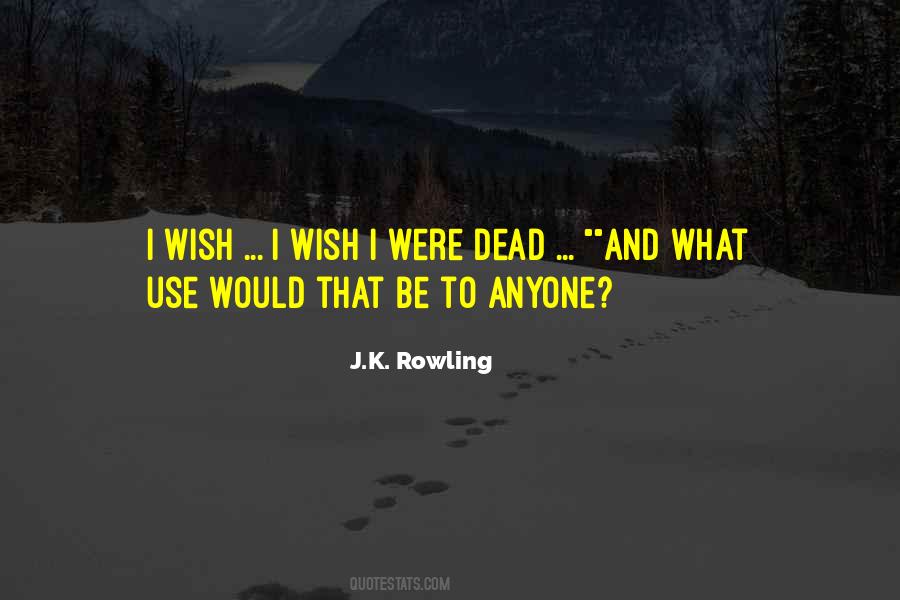 Wish I Were Dead Quotes #776695