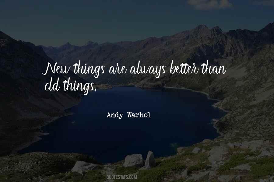 Old Things Are Better Than New Quotes #1653221