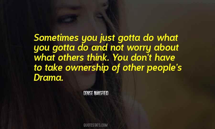 Just Do What You Gotta Do Quotes #1440339