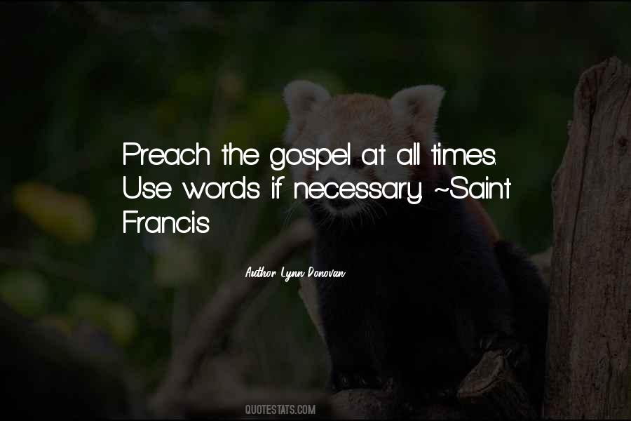 Preach The Gospel At All Times Quotes #1057165