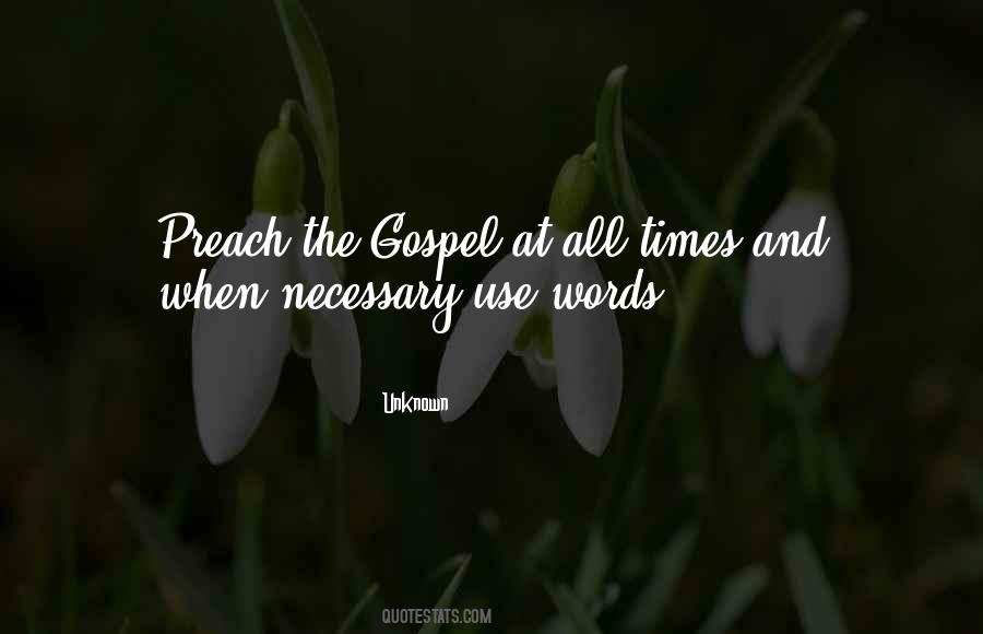 Preach The Gospel At All Times Quotes #1525799