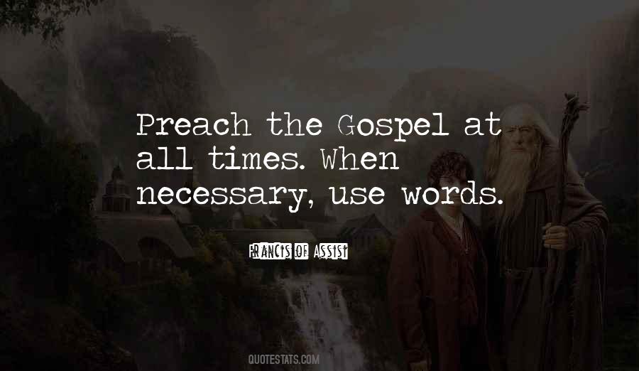 Preach The Gospel At All Times Quotes #196947