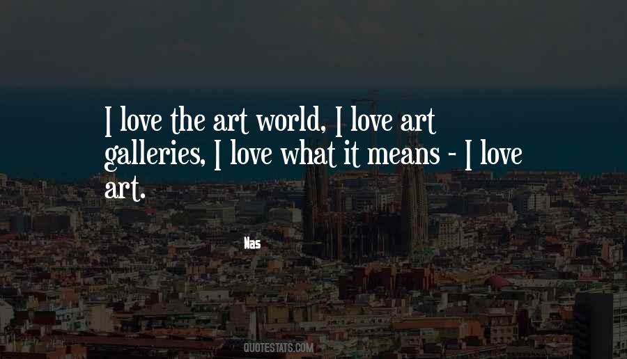 I Love Art Quotes #1332969