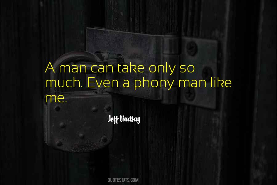 Can Only Take So Much Quotes #412746