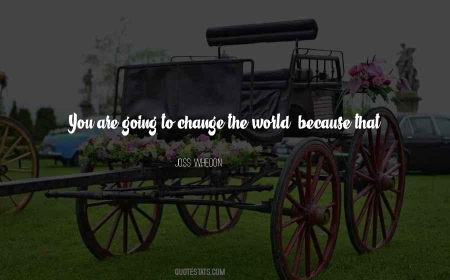 The World Is Always Changing Quotes #320841