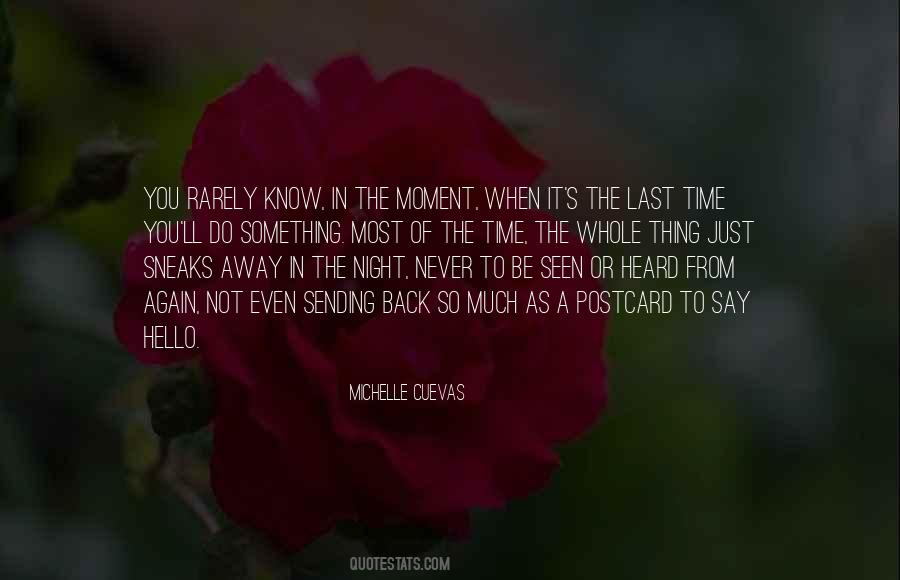 You Never Know When It Will Be The Last Time Quotes #1062457