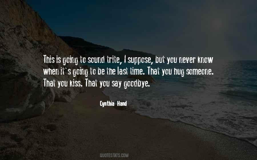 You Never Know When It Will Be The Last Time Quotes #1163405