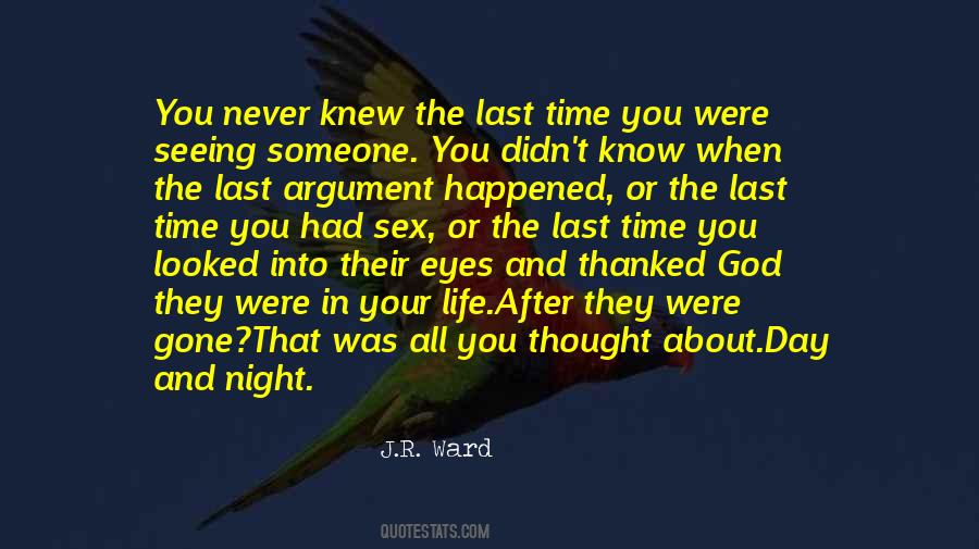 You Never Know When It Will Be The Last Time Quotes #486456