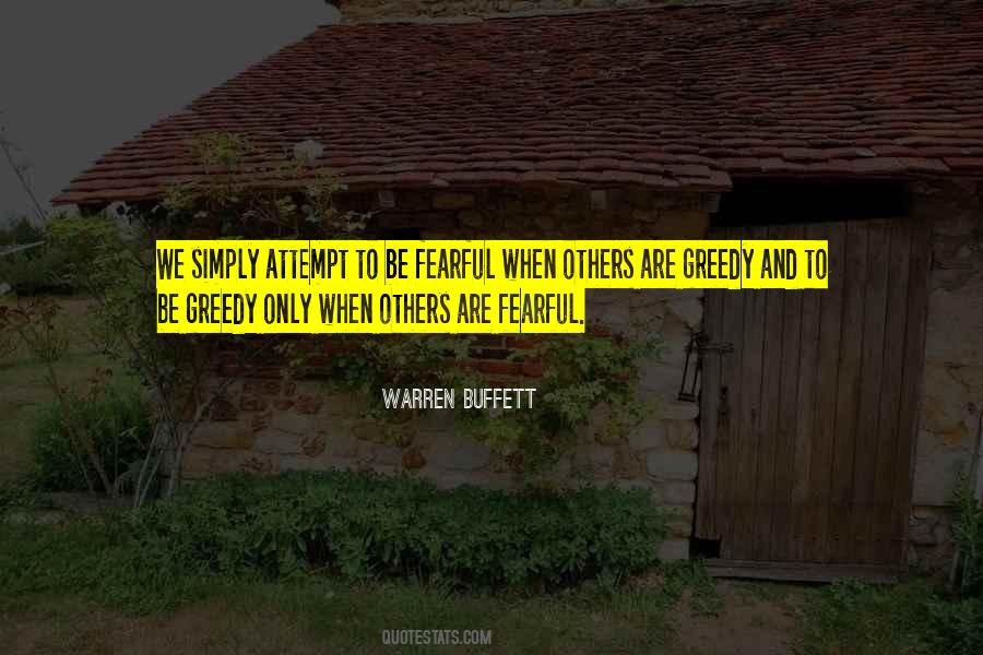 Greedy Fearful Quotes #1515325