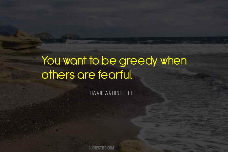 Greedy Fearful Quotes #308819