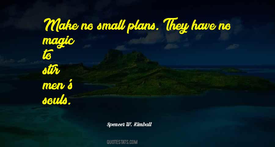 Make No Small Plans Quotes #472006