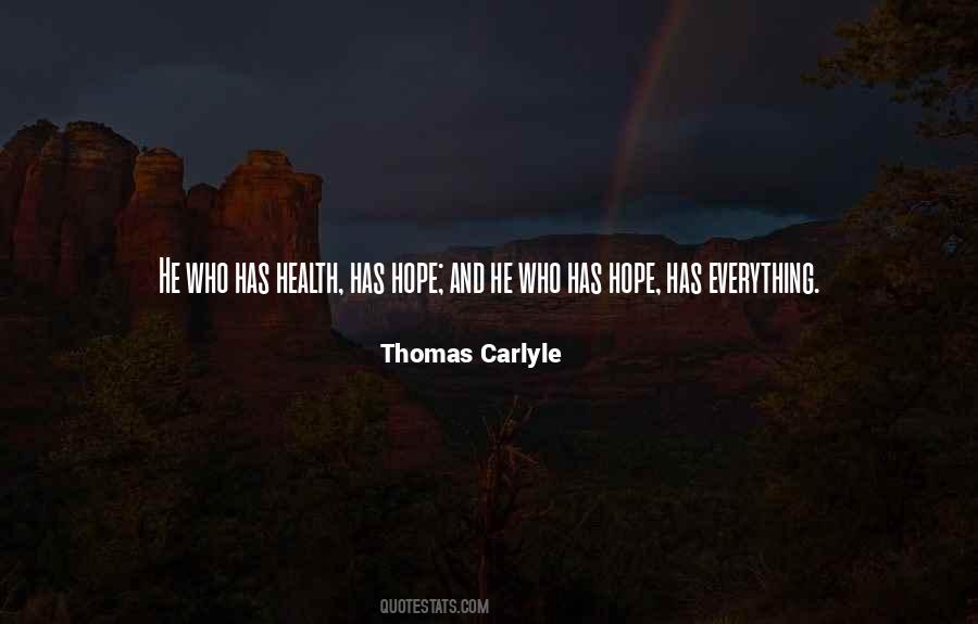 He Who Has Health Has Hope Quotes #702864
