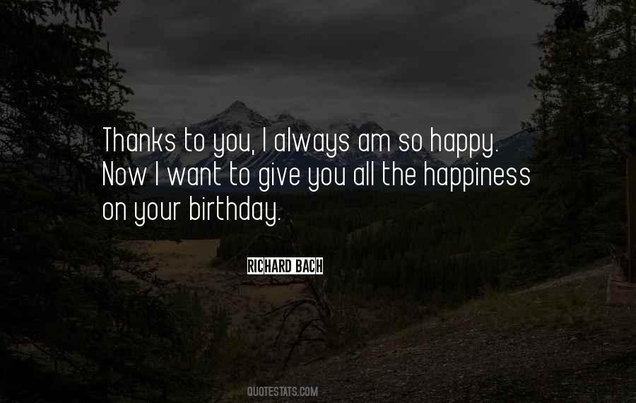I Want To Give You All The Happiness Quotes #1210907