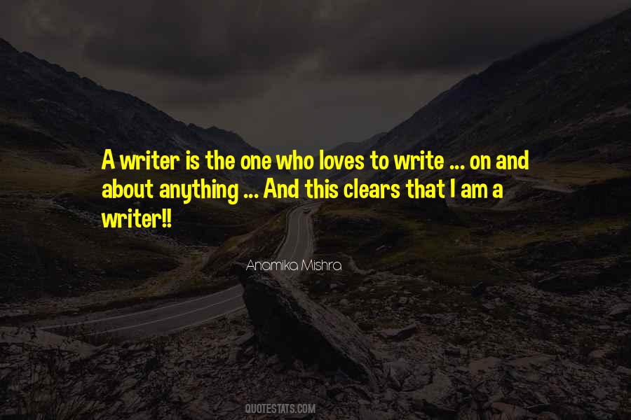 I Am A Writer Quotes #1611835