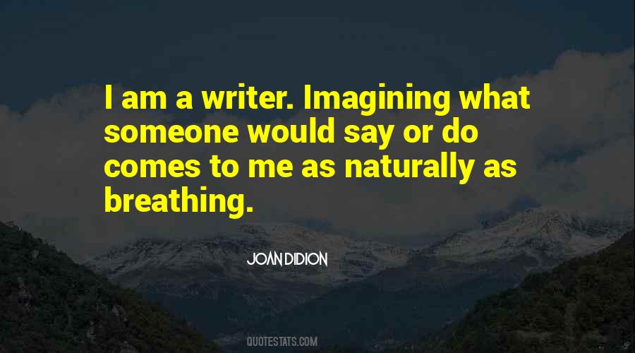 I Am A Writer Quotes #283557